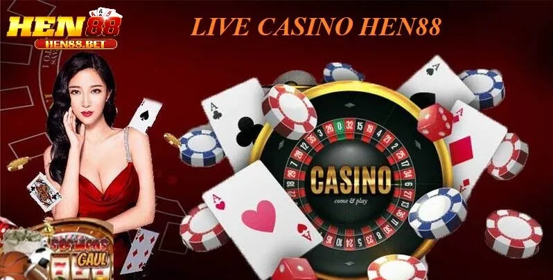 Tại Sao Live Casino Hen88 Luôn Được Game Thủ Ưa Chuộng?