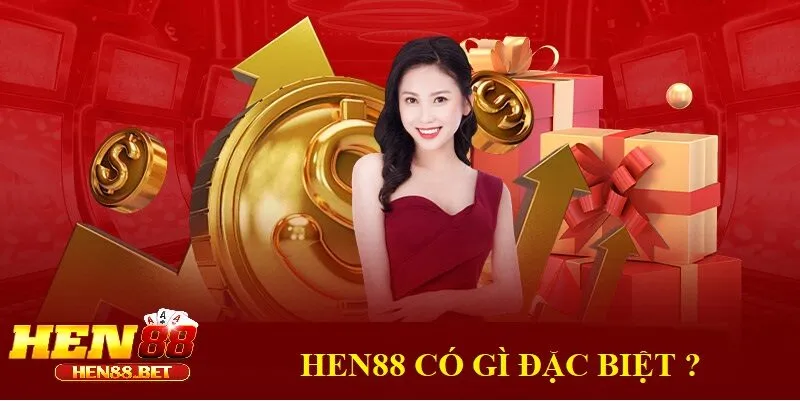 Hen88 Có Gì Đặc Biệt So Với Các Nền Tảng Khác?